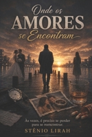 Onde os Amores se Encontram B0GKYWWRVF Book Cover