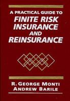 A practical guide to finite risk insurance and reinsurance 0471112895 Book Cover