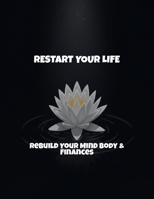 Restart Your Life: Rebuild Your Mind Body & Finances B0FRKZQ5Q4 Book Cover
