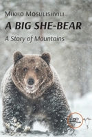 A BIG SHE-BEAR. A Story of Mountains B0F4SYHL1Q Book Cover
