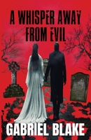 A Whisper Away From Evil 1999663659 Book Cover