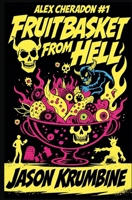 Fruitbasket from Hell (Alex Cheradon Mysteries) B08WZL1V5S Book Cover