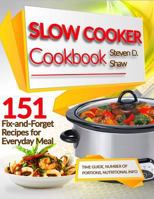 Slow Cooker Cookbook 151 Fix-And-Forget Recipes for Everyday Meal 1541246292 Book Cover