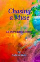 Chasing a Muse: Short Stories 1524624144 Book Cover