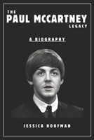 The Paul McCartney Legacy Book (Biography): Life and Times of a Musical Legend B0DR8KZZM8 Book Cover