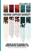 Hacking Supplier Diversity: Cracking the Code for the Business Case: Revenue Generation, Economic Impact, Roi 0692858938 Book Cover