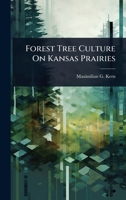Forest Tree Culture On Kansas Prairies 1024419975 Book Cover