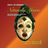 Unity of Woman: Naturally African: The Unity of Woman, Nature and African Sculptured Form 1499242158 Book Cover