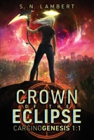 Crown of the Eclipse: CarcinoGenesis 1:1 B088B8DSRP Book Cover