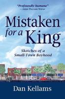 Mistaken for a King: Sketches of a Small-Town Boyhood 0692729763 Book Cover