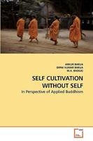 SELF CULTIVATION WITHOUT SELF: In Perspective of Applied Buddhism 3639249445 Book Cover