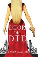 Dior or Die: A Davia Glenn Novel B09W7LP78P Book Cover