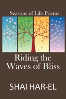Riding the Waves of Bliss : Seasons of Life Poems 1950475085 Book Cover