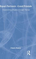 Equal Partners--Good Friends: Empowering Couples Through Therapy 0415116147 Book Cover