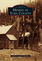 Mining in Yuba County 146713290X Book Cover