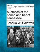Sketches of the bench and bar of Tennessee 1240006063 Book Cover