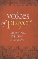 Voices Of Prayer: Morning, Evening & Always 1585957372 Book Cover