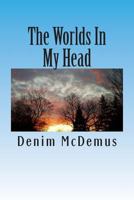 The Worlds In My Head: A collection of stories and essays 1492280216 Book Cover