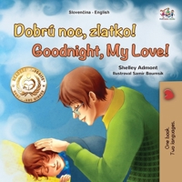 Goodnight, My Love! (Slovak English Bilingual Children's Book) (Slovak English Bilingual Collection) (Slovak Edition) 1525992007 Book Cover