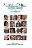 Voices of Maui: Natives and Newcomers: their eventful heritage, amazing culture, what they do and think in changing times. 1439255555 Book Cover