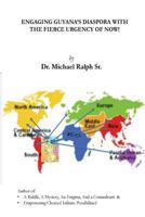 Engaging Guyana's Diaspora with the Fierce Urgency of Now! 1532724225 Book Cover