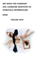 Het Boek Van Lesbische Sex: Lesbische identiteit en spirituele ontwikkeling B0F786JP8D Book Cover