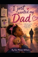 I just wanted my dad B0HFVP89K4 Book Cover