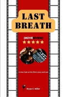 Last Breath (Movie Review): A clear look at the film’s story and cast B0DQGR6WK9 Book Cover