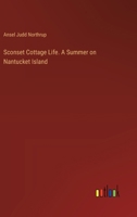 Sconset Cottage Life. A Summer on Nantucket Island 3385452414 Book Cover