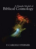A Simple Model of Biblical Cosmology 1490848568 Book Cover