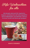 Süße Weihnachten für alle: Die Rezepte sind auch für Vegetarier, Veganer und Menschen mit Nahrungsmittel-Unverträglichkeiten, wie Histamin, Laktose, ... und Gluten gut geeignet. (German Edition) 3384371682 Book Cover