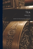 Tea: And the Tea Trade. Parts First and Second 1017348766 Book Cover