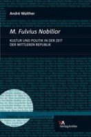 M. Fulvius Nobilior: Politik Und Kultur in Der Zeit Der Mittleren Republik 393803288X Book Cover