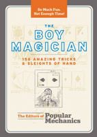 The Boy Magician: 156 Amazing Tricks & Sleights of Hand (Popular Mechanics)