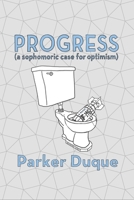 Progress: a sophomoric case for optimism 1736980912 Book Cover