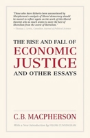 The Rise and Fall of Economic Justice and Other Essays (Oxford Paperbacks) 0192851861 Book Cover