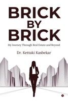 Brick by Brick: My Journey Through Real Estate and Beyond B0DSL9JKND Book Cover