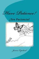 Ten Paciencia!: Have Patience! (Character Tales) 1516804341 Book Cover