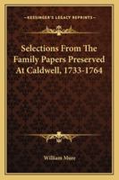 Selections From The Family Papers Preserved At Caldwell, 1733-1764 1432633511 Book Cover