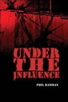 Under the Influence 0615881793 Book Cover