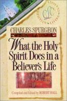 What the Holy Spirit Does in a Believer's Life (Christian Living/Classics) (Believer's Life Series) (Believer's Life Series)