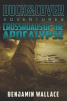 Crossroads of the Apocalypse: A Duck & Cover Adventure 1698887159 Book Cover