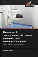 Sistema per il riconoscimento del tessuto mammario nelle mammografie digitali (Italian Edition) 6209941710 Book Cover