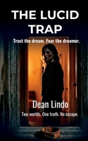 THE LUCID TRAP: Trust the dream. Fear the dreamer. B0H87VZZM4 Book Cover
