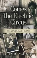 COMES THE ELECTRIC CIRCUS 1644381931 Book Cover