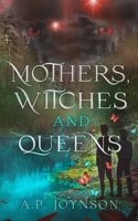 Mothers, Witches, and Queens: Sequel to the heartwarming MM Young Adult romantasy, Son Of The Lake, takes a darker turn, exploring grief and ... of Adrian and Michael: A Song of the Fay) 1738483339 Book Cover