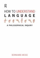 How to Understand Language: A Philosophical Inquiry 077353735X Book Cover