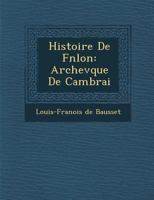 Histoire de F N Lon: Archev Que de Cambrai 1272271749 Book Cover