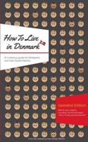 How to Live in Denmark: Updated Edition: A humorous guide for foreigners and their Danish Friends 8771882960 Book Cover
