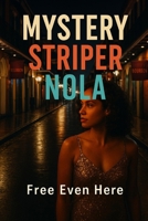 Mystery Stripper in Nola: Free even here B0F74GVCSV Book Cover